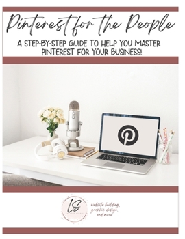 Paperback Pinterest for the People: A step-by-step guide to help you master Pinterest for your business! Book