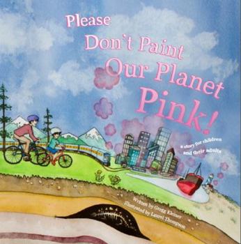 Paperback Please Don't Paint Our Planet Pink!: A Story for Children and their Adults Book
