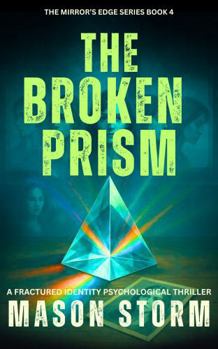 Paperback The Broken Prism: A Fractured Identity Psychological Thriller (The Mirror's Edge) Book