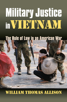 Hardcover Military Justice in Vietnam: The Rule of Law in an American War Book