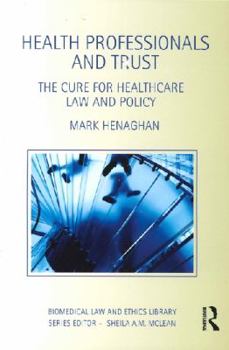 Health Professionals and Trust: The Cure for Healthcare Law and Policy