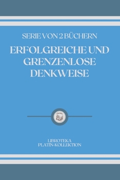 Paperback Erfolgreiche Und Grenzenlose Denkweise: serie von 2 b?chern [German] Book