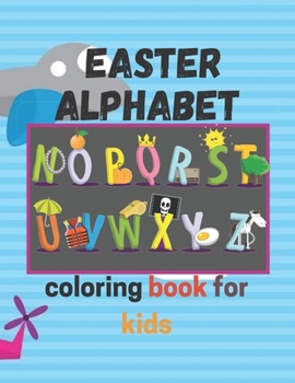 Paperback easter alphabet coloring book for kids: ages 4-8, perfect size for children 8.5x11, premium matte cover Book