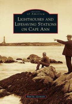 Paperback Lighthouses and Lifesaving Stations on Cape Ann Book