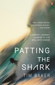 Paperback Patting the Shark: A Surfer's Journey: Learning to Live Well with Cancer Book