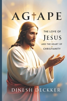 Paperback Agape: The Love of Jesus and the Heart of Christianity Book