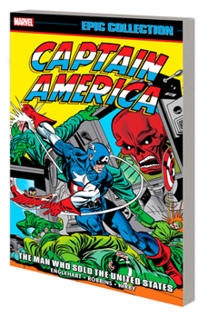 CAPTAIN AMERICA EPIC COLLECTION: THE MAN WHO SOLD THE UNITED STATES - Book  of the Captain America Epic Collection