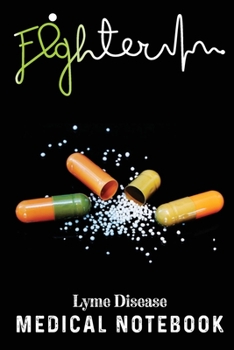 Lyme Disease Medical Notebook: Record Your Medical History & Visits, Doctor Appointment, Questions to Ask, Treatment Plans, Medication List and Many More