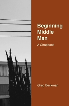Paperback Beginning Middle Man: A Chapbook Book