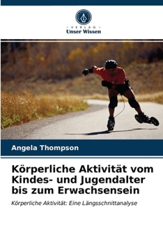 Paperback Körperliche Aktivität vom Kindes- und Jugendalter bis zum Erwachsensein [German] Book