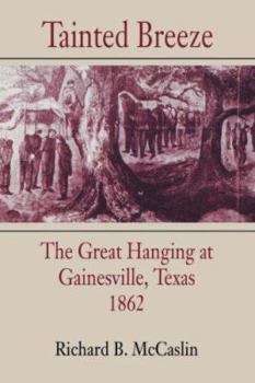 Paperback Tainted Breeze: The Great Hanging at Gainesville, Texas, 1862 Book