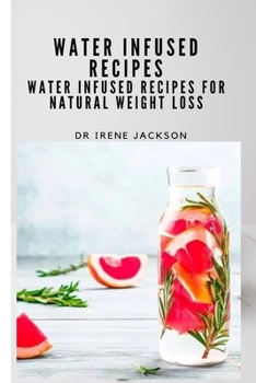 Paperback Water Infuse Recipes: Water Infused Recipes For Natural Weight loss Book