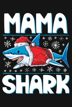 Mama Shark: Christmas Lined Notebook, Journal, Organizer, Diary, Composition Notebook, Gifts for Family and Friends