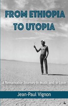 Paperback From Ethiopia to Utopia: A Remarkable Journey in Music and in Love Book