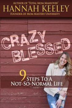Paperback Crazy Blessed: 9 Steps to a Not-So-Normal Life Book