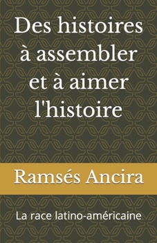 Paperback Des histoires à assembler et à aimer l'histoire: La race latino-américaine [French] Book