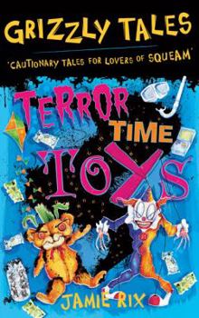 Paperback Grizzly Tales: Terror-Time Toys: Cautionary Tales for Lovers of Squeam! Book
