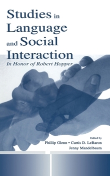 Hardcover Studies in Language and Social Interaction: In Honor of Robert Hopper Book