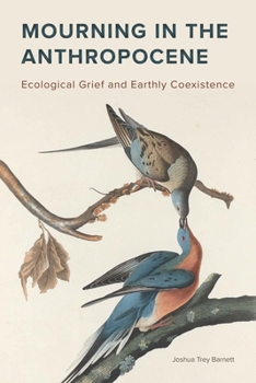 Paperback Mourning in the Anthropocene: Ecological Grief and Earthly Coexistence Book
