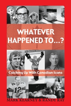 Paperback Whatever Happened To...?: Catching Up with Canadian Icons Book