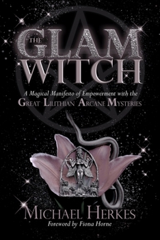 Paperback The GLAM Witch: A Magical Manifesto of Empowerment with the Great Lilithian Arcane Mysteries Book