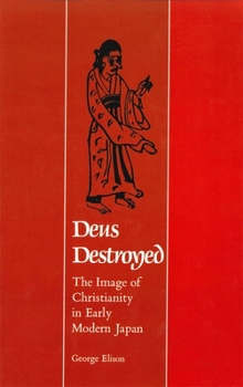 Paperback Deus Destroyed: The Image of Christianity in Early Modern Japan Book