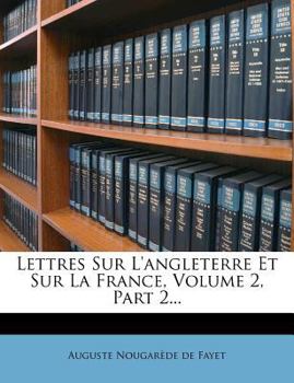 Paperback Lettres Sur l'Angleterre Et Sur La France, Volume 2, Part 2... [French] Book