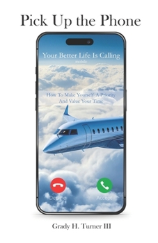 Paperback Pick up the Phone Your Better Life is Calling: How To Make Yourself A Priority And Value Your Time Book