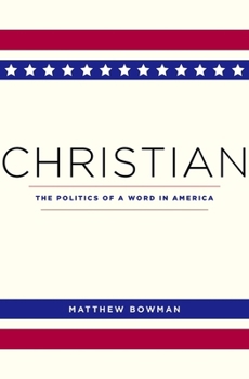 Hardcover Christian: The Politics of a Word in America Book