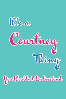 Paperback It's a Courtney Thing You Wouldn't Understand: Blank Lined 6x9 Name Monogram Emblem Journal/Notebooks as Birthday, Anniversary, Christmas, Thanksgivin Book