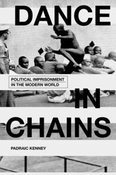 Hardcover Dance in Chains: Political Imprisonment in the Modern World Book