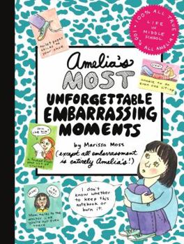 Amelia's Most Unforgettable Embarrassing Moments (Amelia's Notebooks, #16) - Book #16 of the Amelia's Notebooks