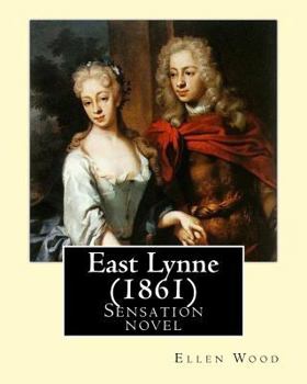 Paperback East Lynne (1861). By: Ellen Wood: Sensation novel Book