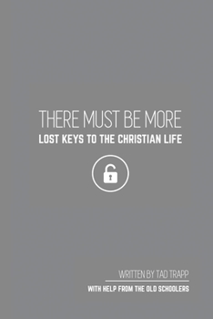 Paperback THERE MUST BE MORE Lost Keys To The Christian Life Book