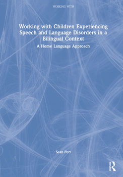 Hardcover Working with Children Experiencing Speech and Language Disorders in a Bilingual Context: A Home Language Approach Book