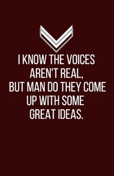 I know the voices aren't real, but man do they come up with some great ideas. - Blank Lined Notebook - Funny Motivational Quote Journal - 5.5" x 8.5" ... gift for coworker, friends & family