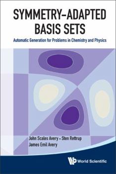 Hardcover Symmetry-Adapted Basis Sets: Automatic Generation for Problems in Chemistry and Physics Book