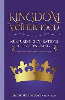 Paperback Kingdom Motherhood Nurturing Generations For God's Glory Book