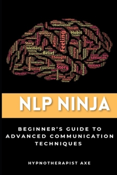 Paperback NLP Ninja: A Beginner's Guide to Advanced Communication Techniques Book