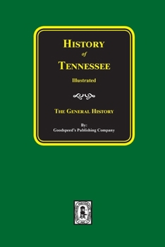 History of Tennessee, From the Earliest Time to the Present; Together With an Historical and a Biographical Sketch of Giles, Lincoln, Franklin and Moore Counties;