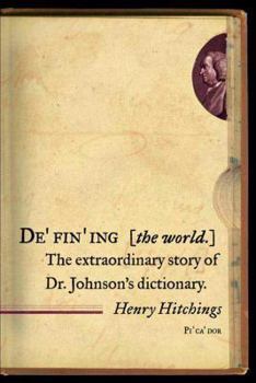 Paperback Defining the World: The Extraordinary Story of Dr Johnson's Dictionary Book