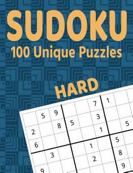 Paperback Sudoku 100 Unique Puzzles Hard: Accept the Challenge with 100 Sudoku Puzzles for the Advanced Puzzler and Sudoku Fan Book