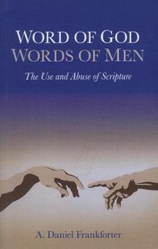 Paperback Word of God Words of Men: The Use and Abuse of Scripture Book