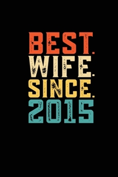 Best. Wife. Since. 2015: Personal Planner 24 month 100 page 6 x 9 Dated Calendar Notebook For 2020-2021 Academic Year Retro 4th Wedding Anniversary notebook for Her to jot down ideas and notes
