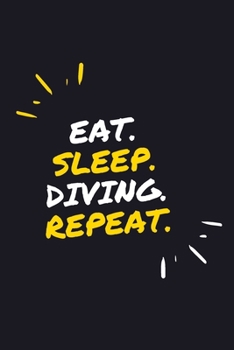 EAT. SLEEP. DIVING. REPEAT.: 6" x 9" 110 Page Lined Journal / Blank Lined Journal For kids, ramen , student, school, women, girls, boys, men, waifu, ... 110 Pages, 6x9, Soft Cover, Matte Finish