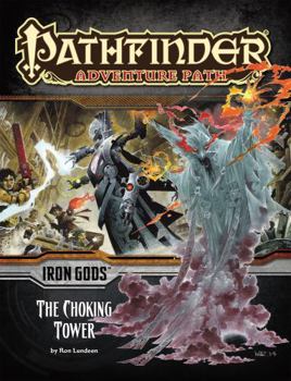 Paperback Pathfinder Adventure Path: Iron Gods Part 3 - The Choking Tower Book