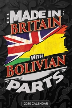 Made in Britain with Bolivian Parts : Bolivian 2020 Calender Gift for Bolivian with There Heritage and Roots from Bolivia