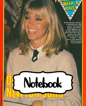 Paperback Notebook: Olivia Newton-John English-Australian Singer, Songwriter Single You're the One That I Want Greatest Hit, Large Noteboo Book