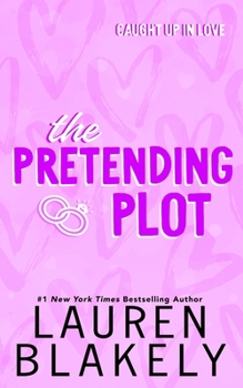 The Pretending Plot - Book #1 of the Caught Up In Love