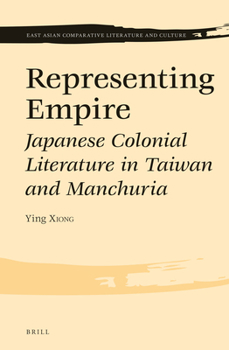 Hardcover Representing Empire: Japanese Colonial Literature in Taiwan and Manchuria Book